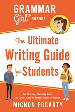portada Grammar Girl Presents the Ultimate Writing Guide for Students (Quick & Dirty Tips) (en Inglés)