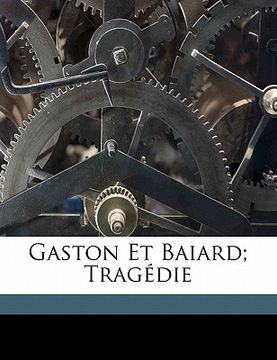 portada Gaston Et Baiard; Tragédie (en Francés)