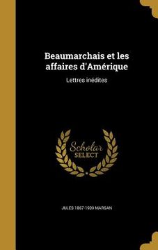 portada Beaumarchais et les affaires d'Amérique: Lettres inédites (en Francés)