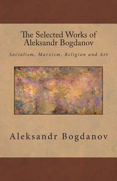 portada The Selected Works of Aleksandr Bogdanov (en Inglés)