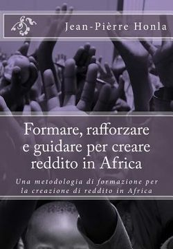 portada Formare, rafforzare e guidare per creare reddito in Africa: Una metodologia di formazione per la creazione di reddito in Africa (in Italian)