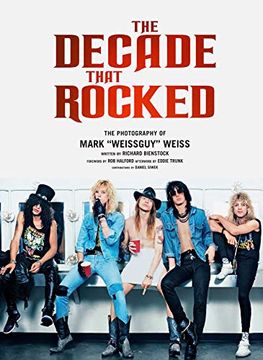portada The Decade That Rocked: The Photography of Mark "Weissguy" Weiss (Heavy Metal, Rock, Photography, Biography, Gifts for Heavy Metal Fans) 
