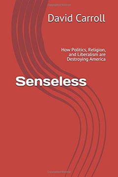 portada Senseless: How Politics, Religion, and Liberalism are Destroying America (en Inglés)