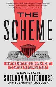 portada The Scheme: How the Right Wing Used Dark Money to Capture the Supreme Court (in English)