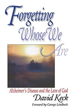 portada Forgetting Whose we Are: Alzheimer's Disease and the Love of god (en Inglés)