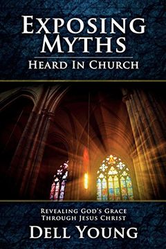 portada Exposing Myths Heard in Church: Revealing God's Grace Through Jesus Christ