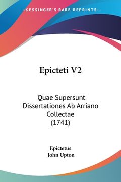 portada Epicteti V2: Quae Supersunt Dissertationes Ab Arriano Collectae (1741) (en Latin)
