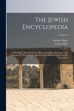 portada The Jewish Encyclopedia: A Descriptive Record Of The History, Religion, Literature, And Customs Of The Jewish People From The Earliest Times To (en Inglés)