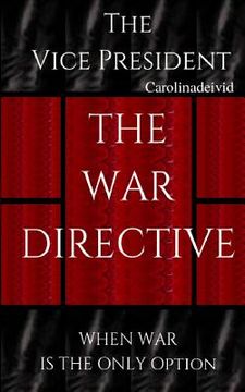 portada The Vice President The War Directive: When War Is The Only Option (en Inglés)