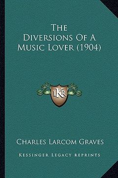 portada the diversions of a music lover (1904) (en Inglés)