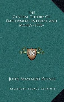 portada the general theory of employment interest and money (1936) (en Inglés)