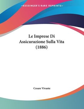 portada Le Imprese Di Assicurazione Sulla Vita (1886) (en Italiano)