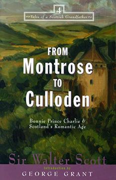 portada From Montrose to Culloden: Bonnie Prince Charlie and Scotland's Romantic age (Tales From a Scottish Grandfather) (in English)