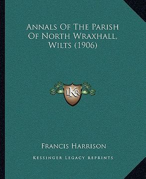 portada annals of the parish of north wraxhall, wilts (1906) (en Inglés)