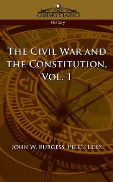 portada the civil war and the constitution 1859-1865, vol. 1 (en Inglés)