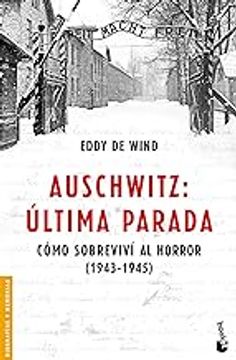 portada Auschwitz, Última Parada. Cómo Sobreviví al Horror (1943-1945)