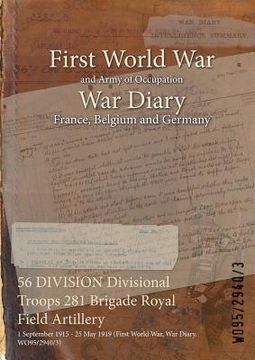 portada 56 DIVISION Divisional Troops 281 Brigade Royal Field Artillery: 1 September 1915 - 25 May 1919 (First World War, War Diary, WO95/2940/3)