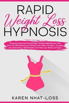 portada Rapid Weight Loss Hypnosis: Powerful Hypnosis Psychology, Guided Meditations with Over 50 Affirmations for Women who Want Fat Burn. Increase your (en Inglés)
