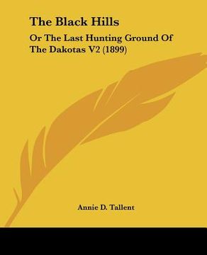 portada the black hills: or the last hunting ground of the dakotas v2 (1899) (en Inglés)