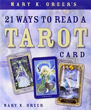 Mary k. Greer'S 21 Ways to Read a Tarot Card (en Inglés)