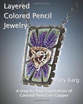 portada Layered Colored Pencil Jewelry: A Step-by-Step Exploration of Colored Pencil on Copper (in English)