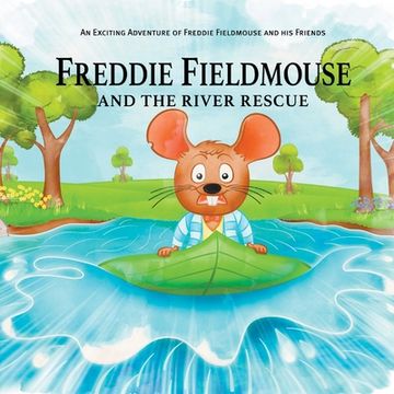 portada Freddie Fieldmouse and The River Rescue: An Exciting Adventure of Freddie Fieldmouse and His Friends (en Inglés)