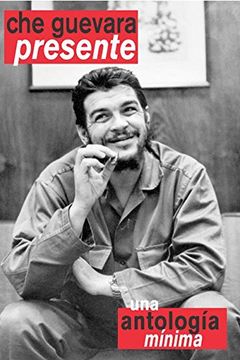 portada Che Guevara Presente: Una Antologia Minima