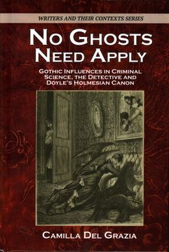 portada No Ghosts Need Apply: Gothic influences in criminal science, the detective and Doyle's Holmesian Canon (en Inglés)