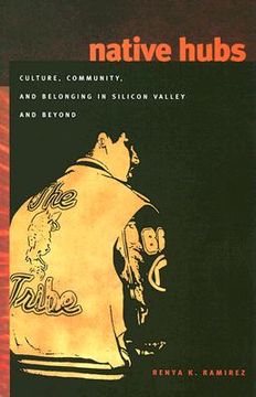 portada Native Hubs: Culture, Community, and Belonging in Silicon Valley and Beyond