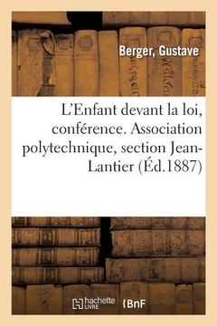 portada L'Enfant Devant La Loi, Conférence. Association Polytechnique, Section Jean-Lantier: 1er Arrondissement (in French)