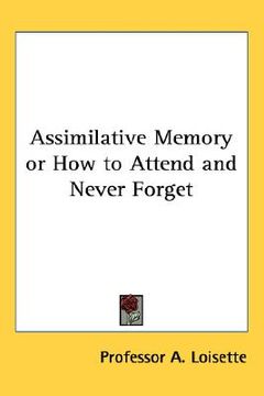 portada assimilative memory or how to attend and never forget (en Inglés)