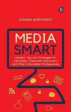 portada Media Smart: Lessons, Tips and Strategies for Librarians, Classroom Instructors and Other Information Professionals (en Inglés)