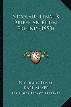 portada Nicolaus Lenau's Briefe An Einen Freund (1853) (en Alemán)