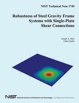 portada NIST Technical Note 1749 Robustness of Steel Gravity Frame Systems with Single-Plate Shear Connections (en Inglés)