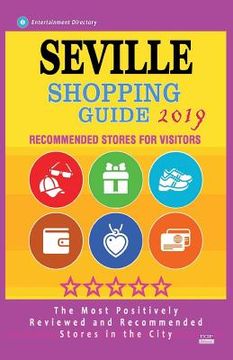 portada Seville Shopping Guide 2019: Best Rated Stores in Seville, Spain - Stores Recommended for Visitors, (Shopping Guide 2019)