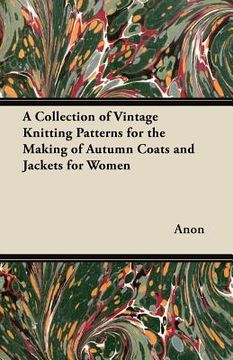 portada a collection of vintage knitting patterns for the making of autumn coats and jackets for women (en Inglés)