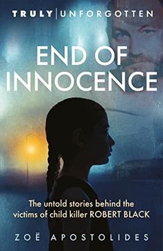 portada End of Innocence: The Untold Stories Behind the Victims of Child Killer Robert Black (Truly Unforgotten) (in English)