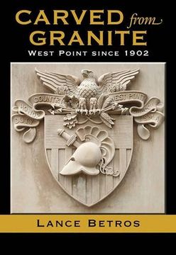 portada Carved from Granite: West Point Since 1902 (Williams-Ford Texas A&M University Military History Series) (en Inglés)
