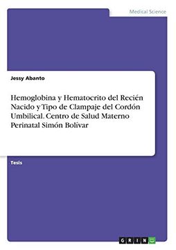 portada Hemoglobina y Hematocrito del Recién Nacido y Tipo de Clampaje del Cordón Umbilical. Centro de Salud Materno Perinatal Simón Bolívar (in Spanish)
