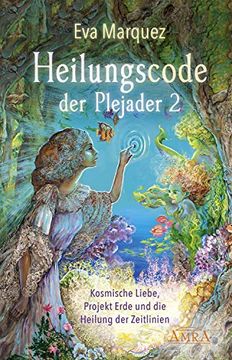 portada Heilungscode der Plejader Band 2: Kosmische Liebe, Projekt Erde und die Heilung der Zeitlinien (en Alemán)