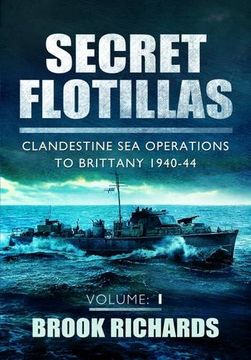 portada secret flotillas vol 1: clandestine sea operations to brittany 1940-44