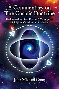 portada A Commentary on 'The Cosmic Doctrine' Understanding Dion Fortune’S Masterpiece of Spiritual Creation and Evolution 