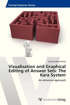 portada visualisation and graphical editing of answer sets: the kara system (en Inglés)