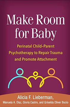 portada Make Room for Baby: Perinatal Child-Parent Psychotherapy to Repair Trauma and Promote Attachment (in English)