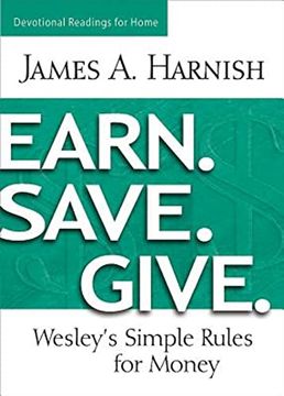 portada Earn Save Give Devotional Readings for Home: Wesely'S Simple Rules for Money (en Inglés)