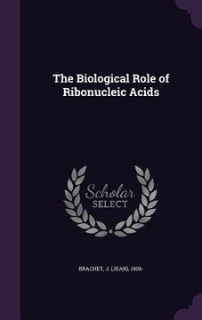 portada The Biological Role of Ribonucleic Acids (en Inglés)
