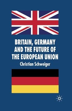 portada Britain, Germany and the Future of the European Union (en Inglés)