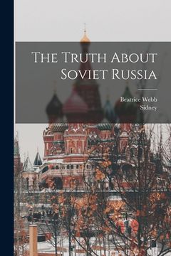 portada The Truth About Soviet Russia (en Inglés)