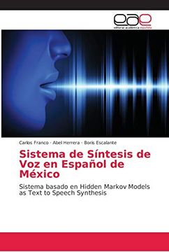 portada Sistema de Síntesis de voz en Español de México: Sistema Basado en Hidden Markov Models as Text to Speech Synthesis