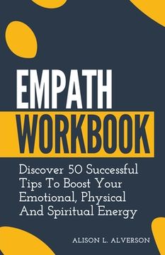 portada Empath Workbook: Discover 50 Successful Tips To Boost your Emotional, Physical And Spiritual Energy (en Inglés)